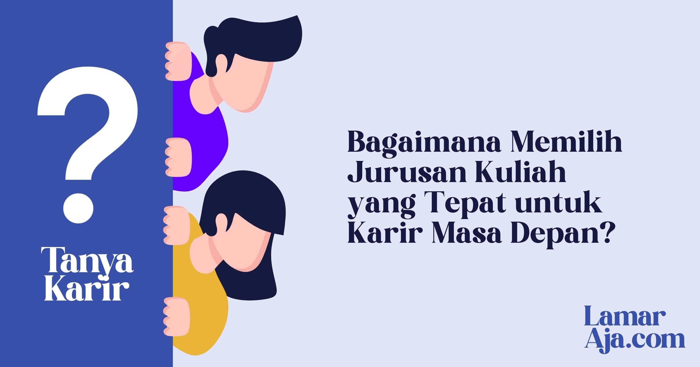 Bagaimana Memilih Jurusan Kuliah yang Tepat untuk Karir Masa Depan?